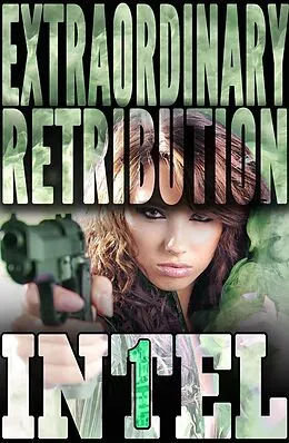 E-Book (epub) Extraordinary Retribution (INTEL 1, #2) von Erec Stebbins