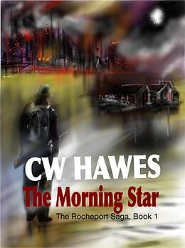E-Book (epub) The Morning Star (The Rocheport Saga, #1) von Cw Hawes