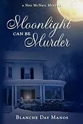 E-Book (epub) Moonlight Can Be Murder (A Ned McNeil Mystery, #1) von Blanche Day Manos