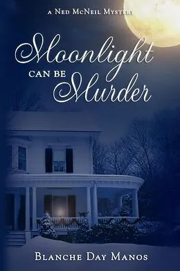 E-Book (epub) Moonlight Can Be Murder (A Ned McNeil Mystery, #1) von Blanche Day Manos