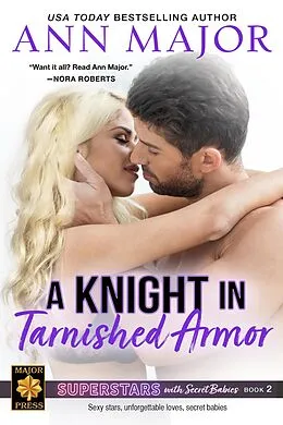 E-Book (epub) A Knight in Tarnished Armor (Superstars with Secret Babies, #2) von Ann Major