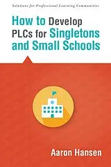 E-Book (epub) How to Develop PLCs for Singletons and Small Schools von Aaron Hansen