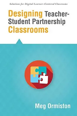 E-Book (epub) Designing Teacher-Student Partnership Classrooms von Meg Ormiston