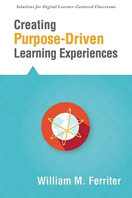 E-Book (epub) Creating Purpose-Driven Learning Experiences von William M. Ferriter