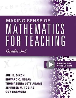 E-Book (epub) Making Sense of Mathematics for Teaching, Grades 3-5 von Juli K. Dixon, Edward C. Nolan
