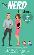 E-Book (epub) The Nerd Upstairs (Nerds & Babies, #2) von Mellanie Szereto