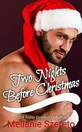 E-Book (epub) Two Nights Before Christmas (Two Forks Hollow Christmas, #2) von Mellanie Szereto