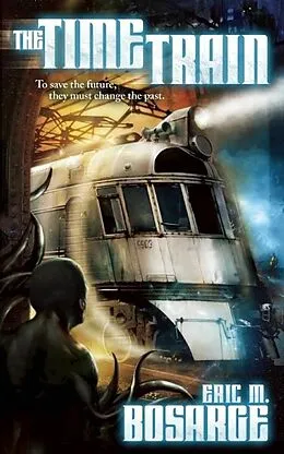 E-Book (epub) The Time Train von Eric M. Bosarge