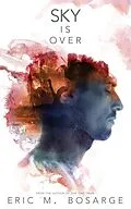 E-Book (epub) Sky is Over von Eric M. Bosarge