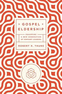 E-Book (epub) Gospel Eldership von Robert H. Thune