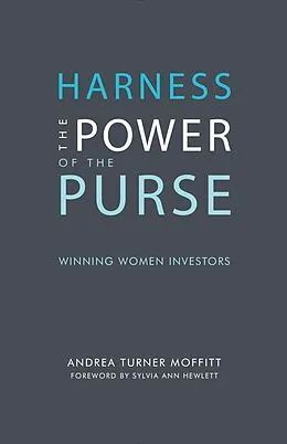 E-Book (epub) Harness the Power of the Purse: Winning Women Investors von Andrea Turner Moffitt
