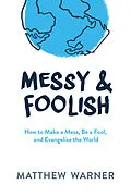 E-Book (epub) Messy & Foolish von Matthew Warner