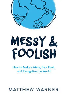 E-Book (epub) Messy & Foolish von Matthew Warner