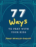 E-Book (epub) 77 Ways to Pray With Your Kids von Jerry Windley-Daoust