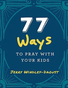 E-Book (epub) 77 Ways to Pray With Your Kids von Jerry Windley-Daoust