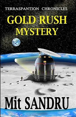 E-Book (epub) Gold Rush Mystery (Terraspantion Chronicles, #1) von Mit Sandru