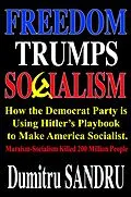 E-Book (epub) Freedom Trumps Socialism: How the Democrat Party is Using Hitler's Playbook to Make America Socialist. von Dumitru Sandru