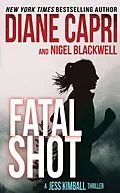 E-Book (epub) Fatal Shot (The Jess Kimball Thrillers Series, #12) von Diane Capri