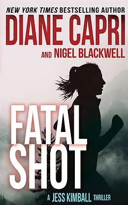 E-Book (epub) Fatal Shot (The Jess Kimball Thrillers Series, #12) von Diane Capri