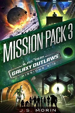 E-Book (epub) Galaxy Outlaws Mission Pack 3: Missions 9-12 von J. S. Morin