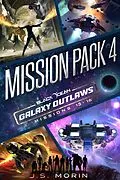 E-Book (epub) Galaxy Outlaws Mission Pack 4: Missions 13-16 von J. S. Morin