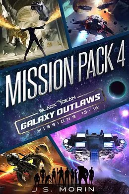 E-Book (epub) Galaxy Outlaws Mission Pack 4: Missions 13-16 von J. S. Morin