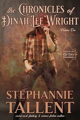 E-Book (epub) The Chronicles Of Dinah Lee Wright Volume 1 von Stephannie Tallent