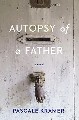 E-Book (epub) Autopsy of a Father von Pascale Kramer