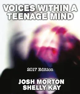 E-Book (epub) Voices Within A Teenage Mind [2017 Edition] von Josh Morton, Shelly Kay