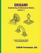 Couverture cartonnée Origami: Constructing 3-Dimensional Models de Cadcim Technologies