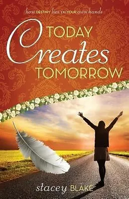 E-Book (epub) Today creates Tomorrow von Stacey Blake