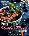 E-Book (epub) Easy Rustic Fruit Desserts von Stacey Lee Blake