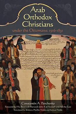 E-Book (epub) Arab Orthodox Christians Under the Ottomans 1516-1831 von Constantin Alexandrovich Panchenko