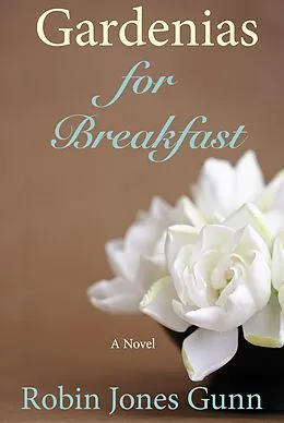 E-Book (epub) Gardenias for Breakfast von Robin Jones Gunn