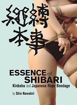 Kartonierter Einband Essence of Shibari: Kinbaku and Japanese Rope Bondage von Shin Nawakari
