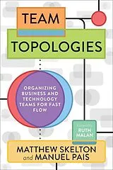 Kartonierter Einband (Kt) Team Topologies von Matthew Skelton, Manuel Pais
