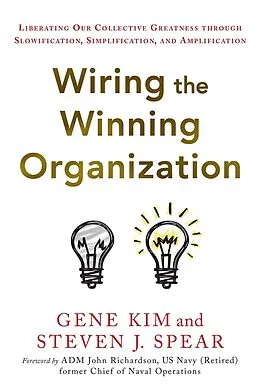 E-Book (epub) Wiring the Winning Organization von Gene Kim, Steven J. Spear