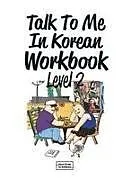Kartonierter Einband Talk To Me In Korean Workbook Level 2 von Talk To Me In Korean