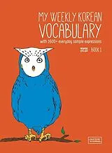 Kartonierter Einband My Weekly Korean Vocabulary Book 1 von