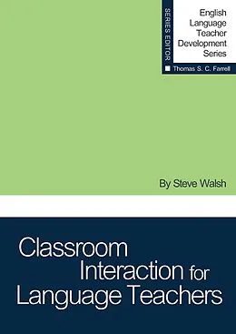 E-Book (epub) Classroom Interaction for Language Teachers von Steve Walsh