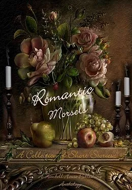 E-Book (epub) Romantic Morsels von Zimbell House Publishing, Matthew Wilson, Stephanie Wright