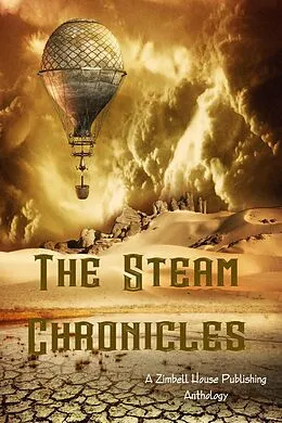 E-Book (epub) The Steam Chronicles von Zimbell House Publishing, Kevin Brampton, Amy Braun