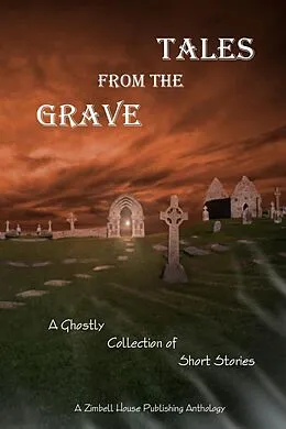 E-Book (epub) Tales from the Grave von Zimbell House Publishing, David J. Gibbs, Lionel Ray Green