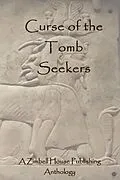 E-Book (epub) Curse of the Tomb Seekers von Zimbell House Publishing, Edward Ahern, Rekha Ambardar