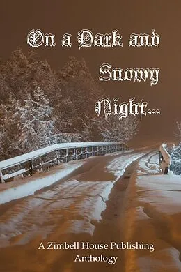 E-Book (epub) On a Dark and Snowy Night ... von Zimbell House Publishing, Christopher "The Irish Goat" Knodel, David W. Landrum