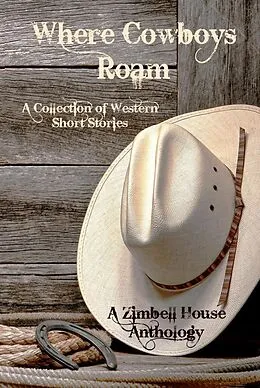 E-Book (epub) Where Cowboys Roam von Zimbell House Publishing, E. W. Farnsworth, Ben Fine