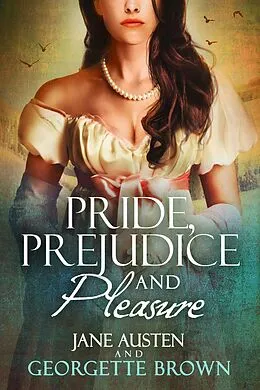 E-Book (epub) Pride, Prejudice & Pleasure von Georgette Brown