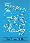 E-Book (epub) The Joy of Flossing von Benjamin W Young