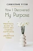 Kartonierter Einband How I Discovered My Purpose von Christine Titih