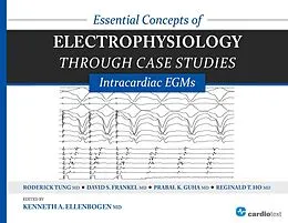 E-Book (pdf) Essential Concepts of Electrophysiology through Case Studies: Intracardiac EGMs von Roderick Tung, David Frankel